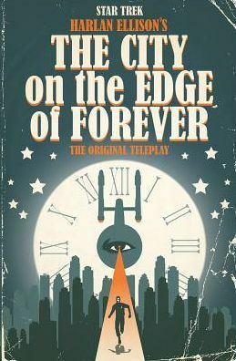 Star Trek: Harlan Ellison's The City on the Edge of Forever: The Original Teleplay by Harlan Ellison, J.K. Woodward, Juan Ortiz, Scott Tipton, Paul Shipper, David Tipton
