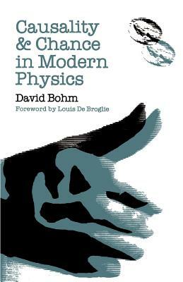 Causality and Chance in Modern Physics by David Bohm