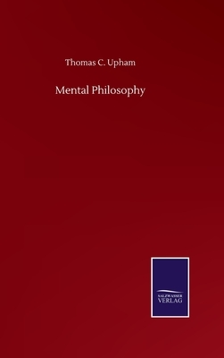 Mental Philosophy by Thomas C. Upham