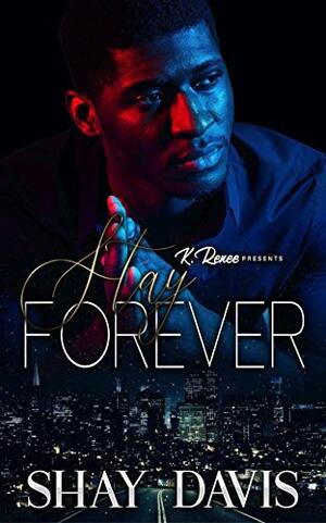 Stay Forever by Shay Davis