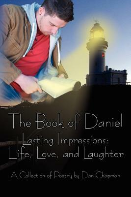 The Book of Daniel: Lasting Impressions: Life, Love, and Laughter by Dan Chapman