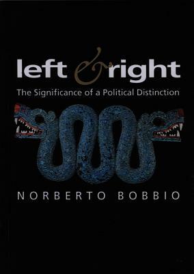 Left and Right: The Significance of a Political Distinction by Norberto Bobbio