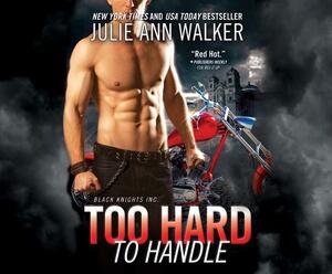 Too Hard to Handle by Julie Ann Walker