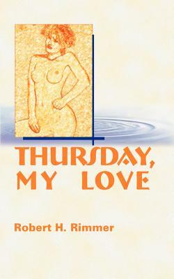 Thursday, My Love by Robert H. Rimmer