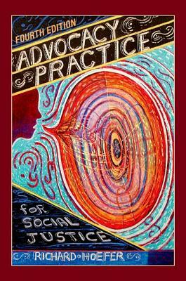 Advocacy Practice for Social Justice by Richard Hoefer