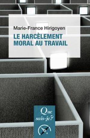 le harcèlement moral au travail  by Marie-France Hirigoyen