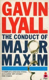 The Conduct Of Major Maxim by Gavin Lyall