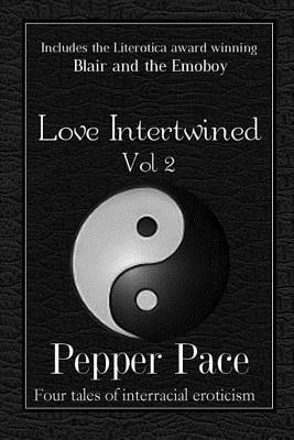 Love Intertwined Vol. 2: Four Tales of Interracial Eroticism by Pepper Pace