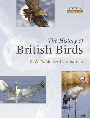 The History of British Birds by Umberto Albarella, Derek W. Yalden