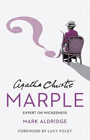 Agatha Christie's Marple: Expert on Wickedness by Mark Aldridge