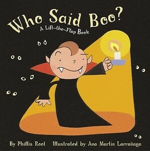 Who Said Boo?: A Lift-the-Flap Book by Phyllis Root, Ana Martín Larrañaga