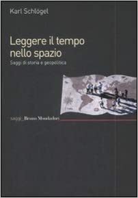 Leggere il tempo nello spazio by Karl Schlögel