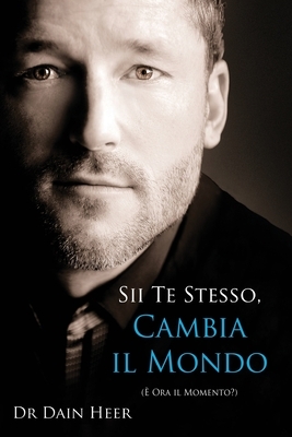 Sii Te Stesso, Cambia Il Mondo - Being You, Changing the World Italian by Dain Heer