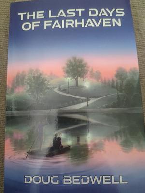 The Last Days of Fairhaven by Doug Bedwell