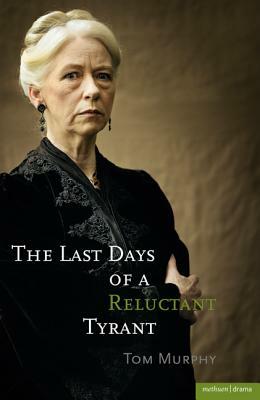 The Last Days of a Reluctant Tyrant by Tom Murphy