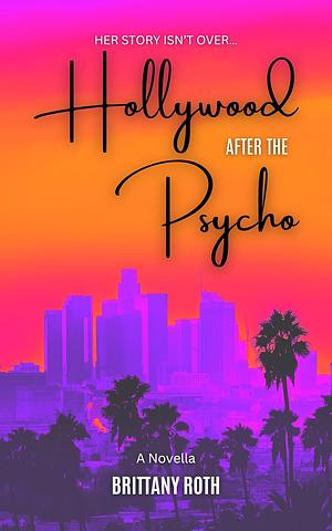 Hollywood After The Psycho by Brittany Roth
