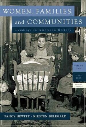 Women, Families and Communities, Volume 2 by Nancy A. Hewitt, Kirsten Delegard