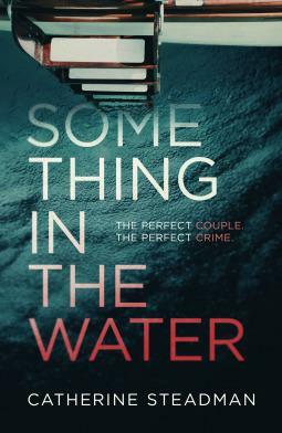 Something In the Water by Catherine Steadman, Catherine Steadman