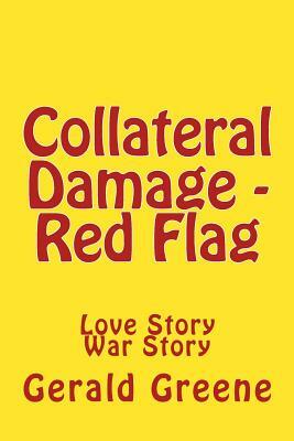 Collateral Damage - Red Flag by Gerald Greene