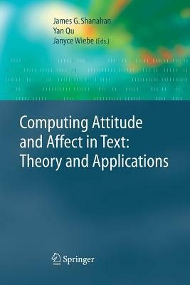 Computing Attitude and Affect in Text: Theory and Applications by 