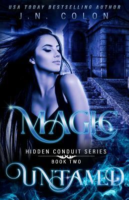Magic Untamed by J.N. Colon
