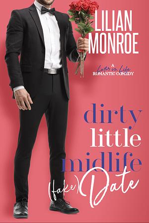 Dirty Little Midlife (Fake) Date by Lilian Monroe