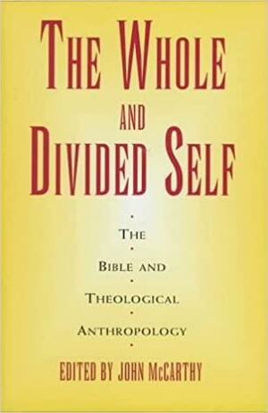 The Whole and Divided Self by John McCarthy, David Edward Aune