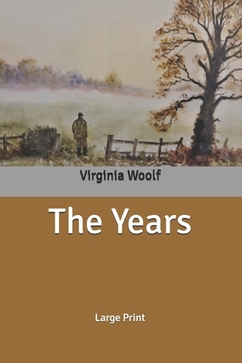 The Years: Large Print by Virginia Woolf