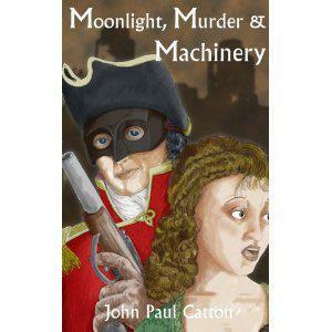 Moonlight, Murder, and Machinery by John Paul Catton