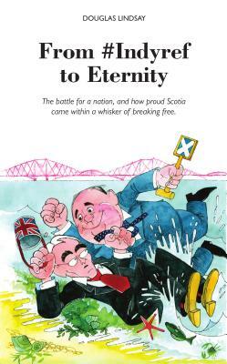 From #indyref to Eternity by Douglas Lindsay