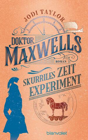 Doktor Maxwells skurriles Zeitexperiment by Jodi Taylor