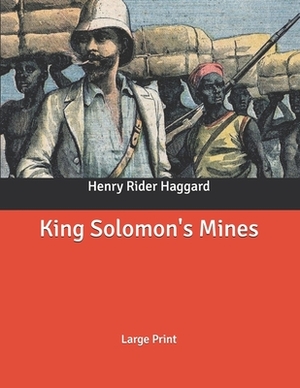 King Solomon's Mines: Large Print by H. Rider Haggard