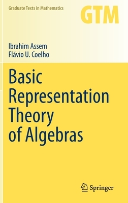 Basic Representation Theory of Algebras by Flávio U. Coelho, Ibrahim Assem