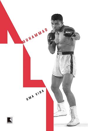 Muhammad Ali: uma vida by Jonathan Eig