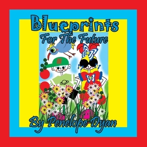 Blueprints For The Future by Penelope Dyan