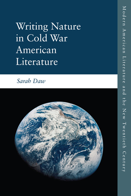 Writing Nature in Cold War American Literature by Sarah Daw