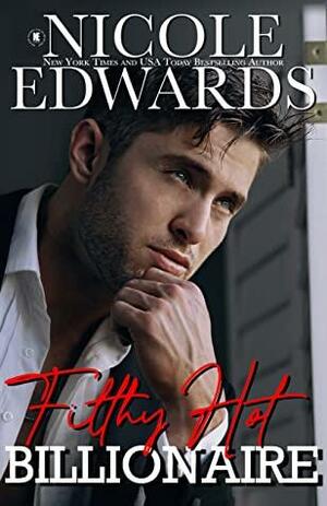 Filthy Hot Billionaire by Nicole Edwards