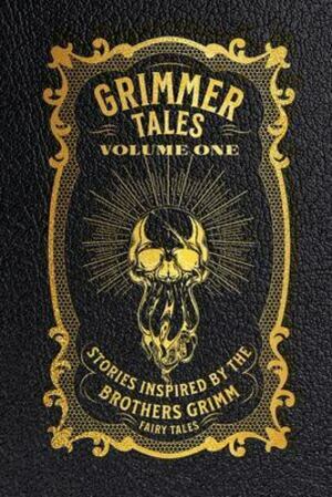 Grimmer Tales: Volume One by L.J. Hachmeister, Richard Lee Byers, Ed Greenwood, Vivian Caethe, Lucienne Diver, Susan J. Morris, Gama Ray Martinez, Arlene F. Marks