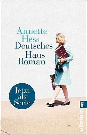 Deutsches Haus: Von der Autorin der TV-Erfolgsserien KU'DAMM 56 / 59 und WEISSENSEE by Annette Hess