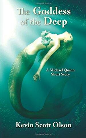 The Goddess of the Deep: A Michael Quinn Short Story by Kevin Olson
