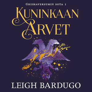 Kuninkaan arvet by Leigh Bardugo