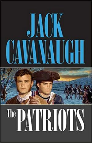 The Patriots by Jack Cavanaugh