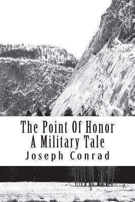The Point Of Honor A Military Tale by Joseph Conrad