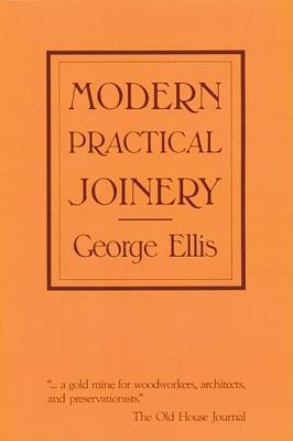 Modern Practical Joinery by George Ellis