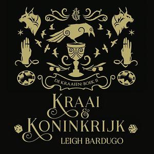 Kraai & Koninkrijk by Leigh Bardugo