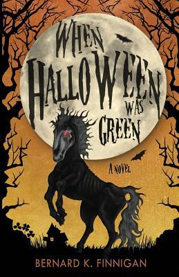 When Halloween Was Green by Bernard K. Finnigan