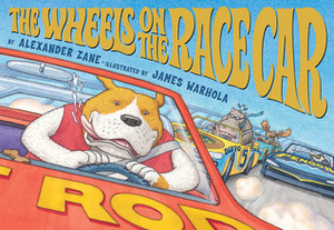 The Wheels On The Race Car by James Warhola, Alexander Zane