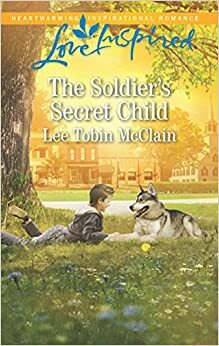 The Soldier's Secret Child by Lee Tobin McClain