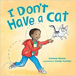 I Don't Have a Cat by Carolyn Conahan, Contessa Hileman