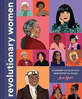 50 Women of Color who Reinvented the Rules: Revolutionary Women by Ann Shen
